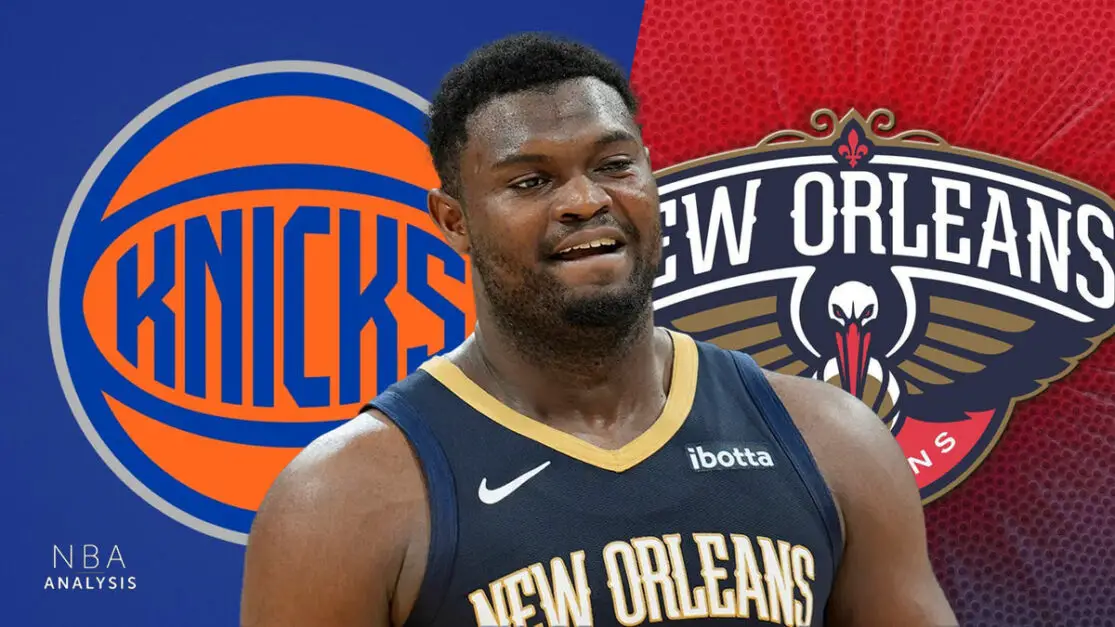 Zion Williamson, New Orleans Pelicans, New York Knicks, NBA Trade Rumors